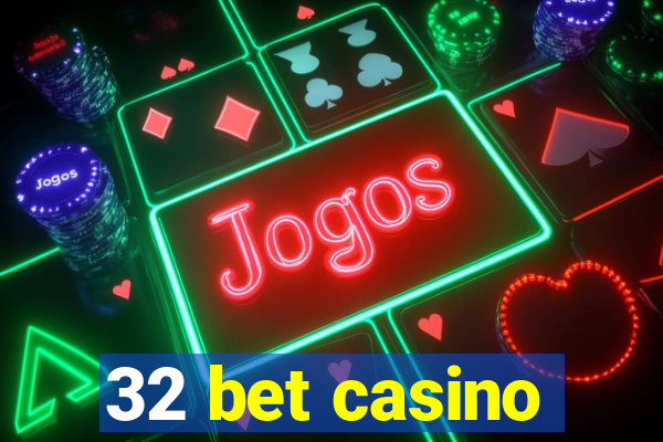 32 bet casino